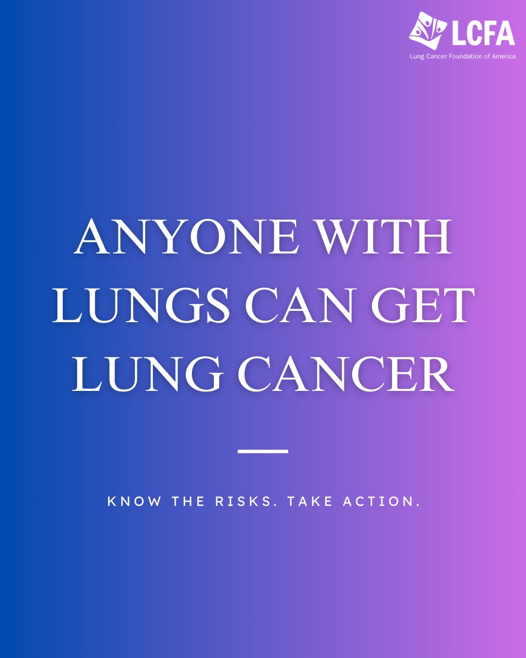 Anyone with lungs can get lung cancer.